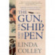 The Gun, the Ship, and the Pen - Warfare, Constitutions, and the Making of the Modern World