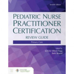 Pediatric Nurse Practitioner Certification Review Guide: Primary Care