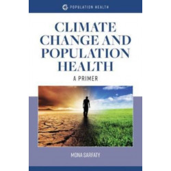 Climate Change and Population Health: a Primer: A Primer