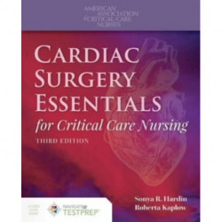 Cardiac Surgery Essentials for Critical Care Nursing