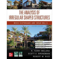 The Analysis of Irregular Shaped Structures: Wood Diaphragms and Shear Walls, Second Edition