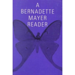 A Bernadette Mayer Reader