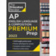 Princeton Review AP English Language & Composition Premium Prep, 2023: 8 Practice Tests + Complete Content Review + Strategies & Techniques