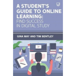 A Student's Guide to Online Learning: Finding Success in Digital Study