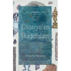 Dionysian Buddhism: Guided Interpersonal Meditations in the Three Yanas