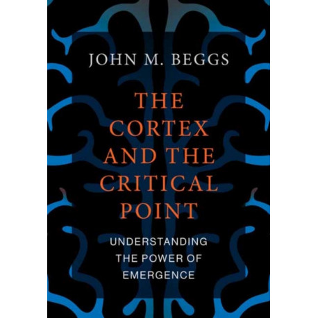 The Cortex and the Critical Point: Understanding the Power of Emergence