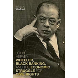 John Hervey Wheeler, Black Banking, and the Economic Struggle for Civil Rights
