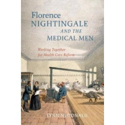 Florence Nightingale and the Medical Men: Working Together for Health Care Reform