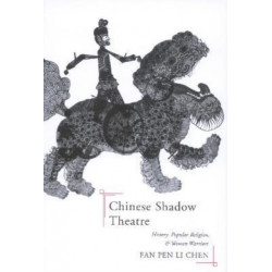 Chinese Shadow Theatre: History, Popular Religion, and Women Warriors