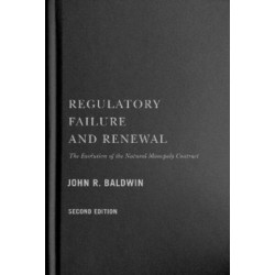 Regulatory Failure and Renewal: The Evolution of the Natural Monopoly Contract, Second Edition