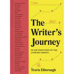 The Writer's Journey: In the Footsteps of the Literary Greats