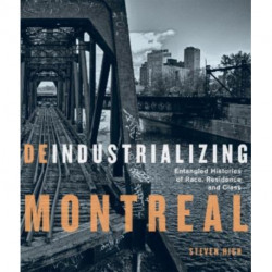 Deindustrializing Montreal: Entangled Histories of Race, Residence, and Class