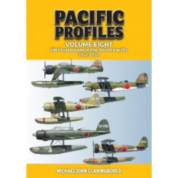 Pacific Profiles Volume Eight: IJN Floatplanes in the South Pacific 1942-1944