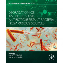 Degradation of Antibiotics and Antibiotic-Resistant Bacteria From Various Sources