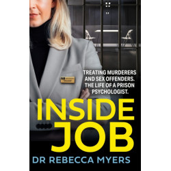 A Inside Job: Treating Murderers and Sex Offenders. the Life of a Prison Psychologist.