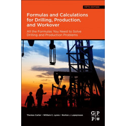 Formulas and Calculations for Drilling, Production, and Workover: All the Formulas You Need to Solve Drilling and Production Problems