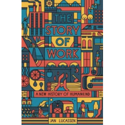 The Story of Work: A New History of Humankind
