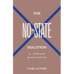 The No-State Solution: A Jewish Manifesto
