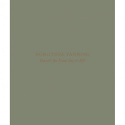 Dorothea Tanning: Doesn’t the Paint Say It All?