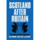 Scotland After Britain: The Two Souls of Scottish Independence