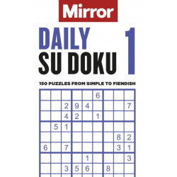 The Mirror: Daily Su Doku 1: 150 puzzles from simple to fiendish