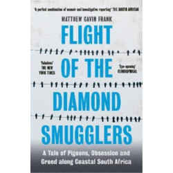 Flight of the Diamond Smugglers: A Tale of Pigeons, Obsession and Greed along Coastal South Africa