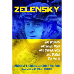 Zelensky: The Unlikely Ukrainian Hero Who Defied Putin and United the World