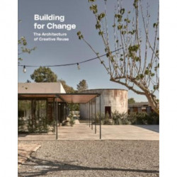 Building for Change: The Architecture of Creative Reuse