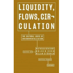 Liquidity, Flows, Circulation – The Cultural Logic of Environmentalization
