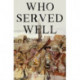 Who Served Well