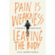 Pain Is Weakness Leaving the Body: A Marine's Unbecoming