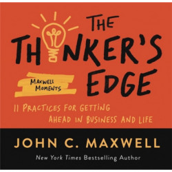 The Thinker’s Edge: 11 Practices for Getting Ahead in Business and Life