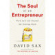 The Soul of an Entrepreneur: Work and Life Beyond the Startup Myth