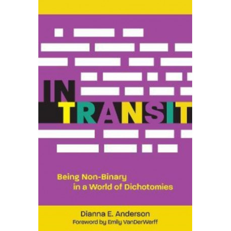 In Transit: Being Non-Binary in a World of Dichotomies