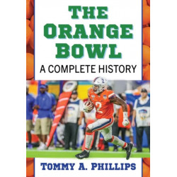 The Orange Bowl: A Complete History