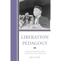 Liberation Pedagogy: Elijah Muhammad and the Art of Soul Crafting