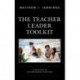 The Teacher Leader Toolkit: A Collection of High-Performance Strategies