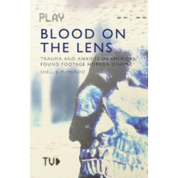 Blood on the Lens: Trauma and Anxiety in American Found Footage Horror Cinema