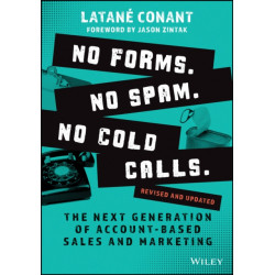 No Forms. No Spam. No Cold Calls.: The Next Generation of Account-Based Sales and Marketing