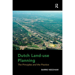 Dutch Land-use Planning: The Principles and the Practice
