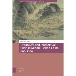 Urban Life and Intellectual Crisis in Middle-Period China, 800-1100