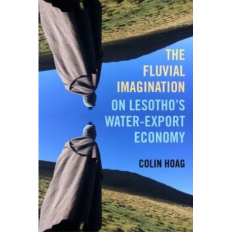 The Fluvial Imagination: On Lesotho’s Water-Export Economy