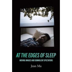 At the Edges of Sleep: Moving Images and Somnolent Spectators