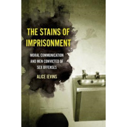 The Stains of Imprisonment: Moral Communication and Men Convicted of Sex Offenses