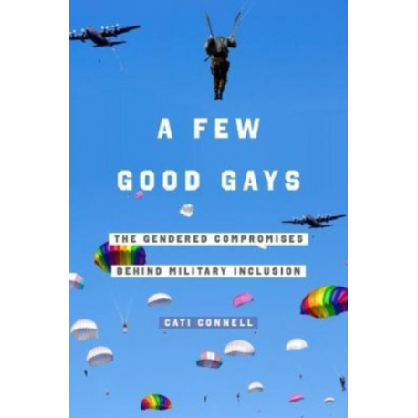A Few Good Gays: The Gendered Compromises behind Military Inclusion
