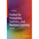 Python for Probability, Statistics, and Machine Learning
