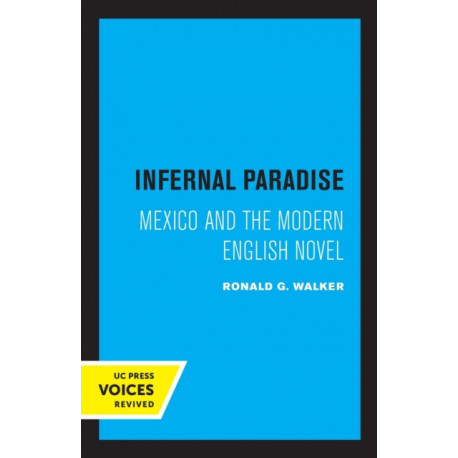 Infernal Paradise: Mexico and the Modern English Novel