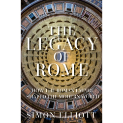 The Legacy of Rome: How the Roman Empire Shaped the Modern World