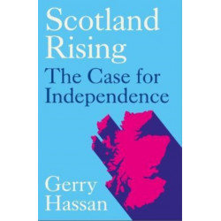 Scotland Rising: The Case for Independence