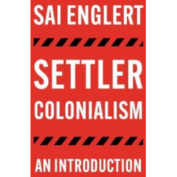 Settler Colonialism: An Introduction
